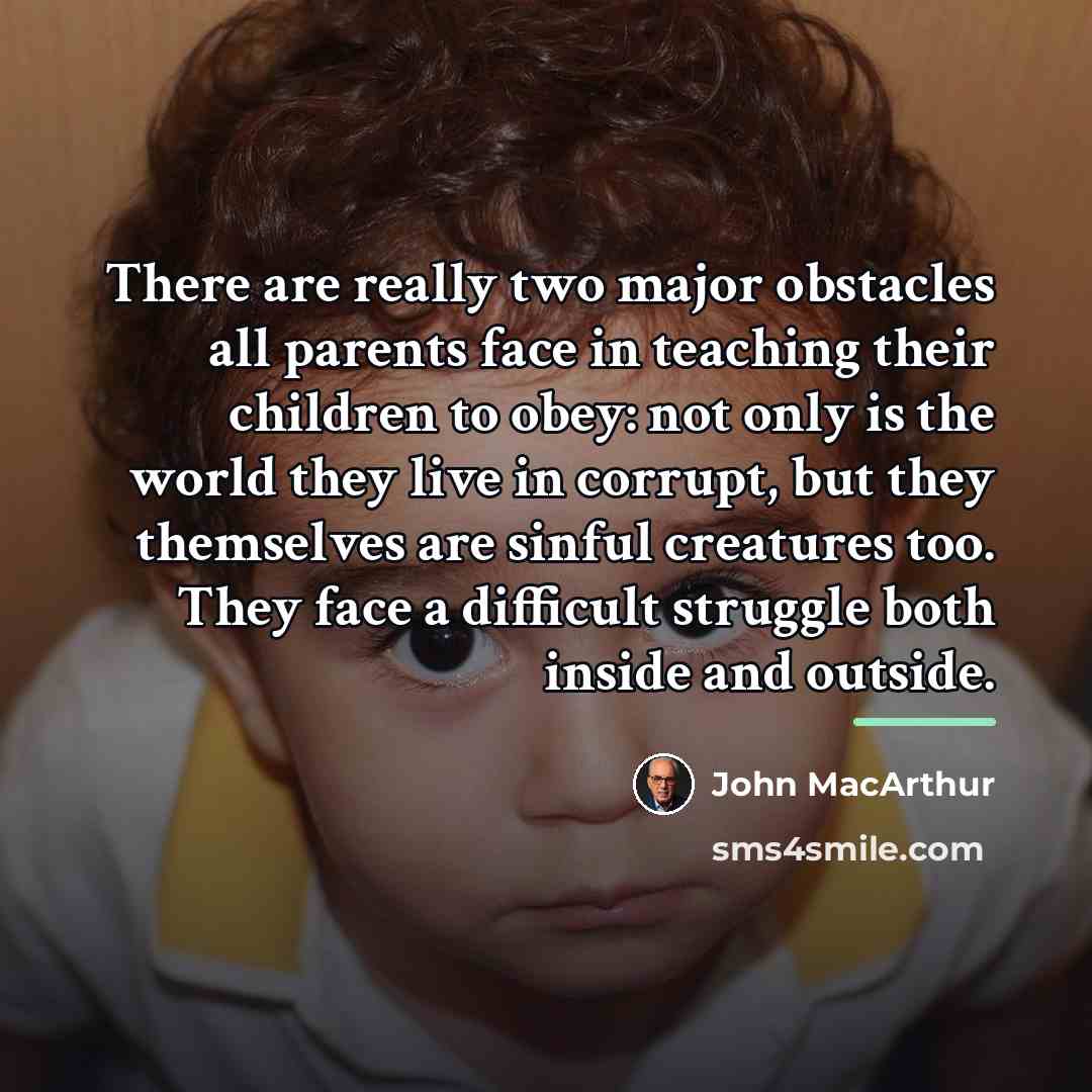 “There are really two major obstacles all parents face in…” quote by John Macarthur