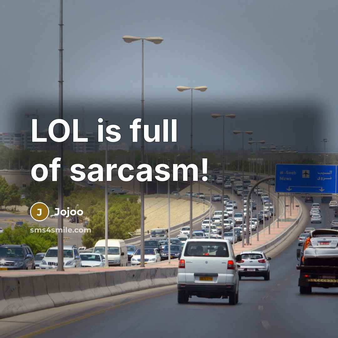 “LOL is full of sarcasm!…” quote by Jojoo