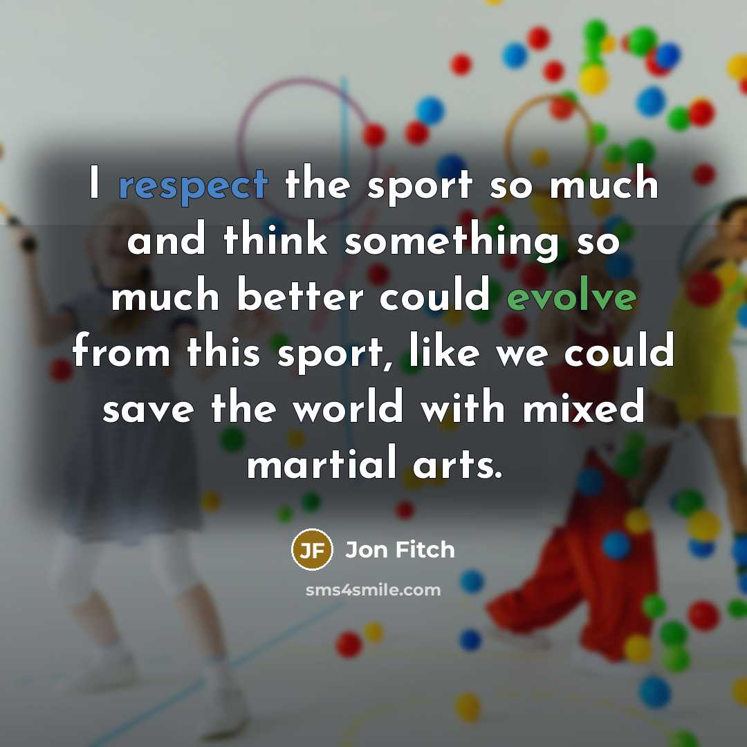 “I respect the sport so much and think something so…” quote by Jon Fitch