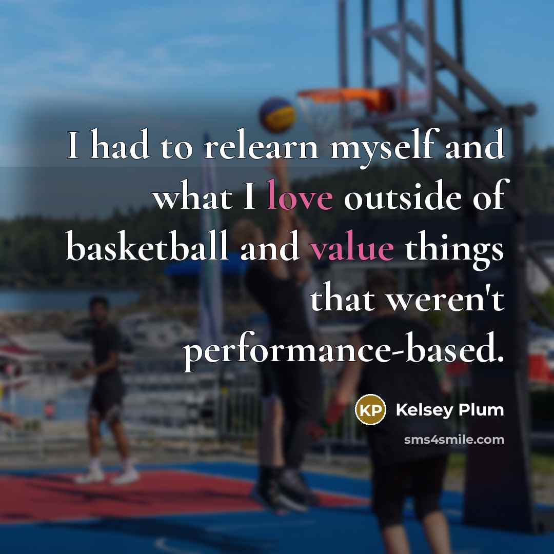 “I had to relearn myself and what I love outside…” quote by Kelsey Plum