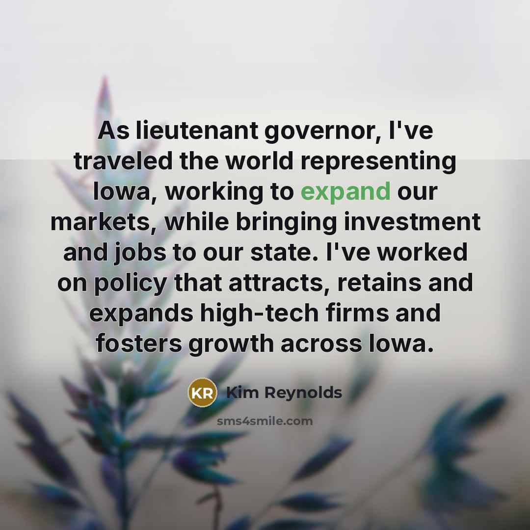 “As lieutenant governor, I've traveled the world representing Iowa, working…” quote by Kim Reynolds