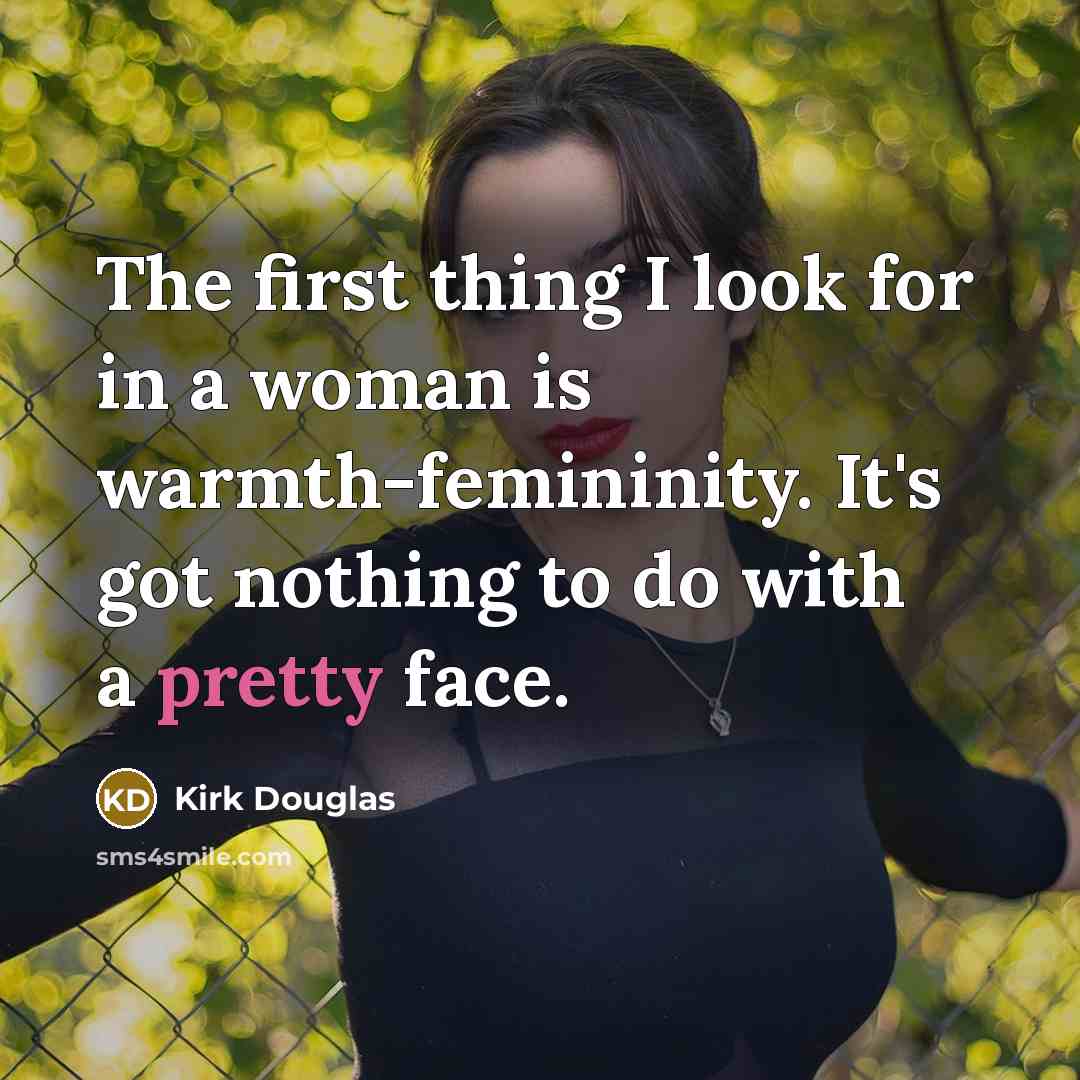 “The first thing I look for in a woman is…” quote by Kirk Douglas