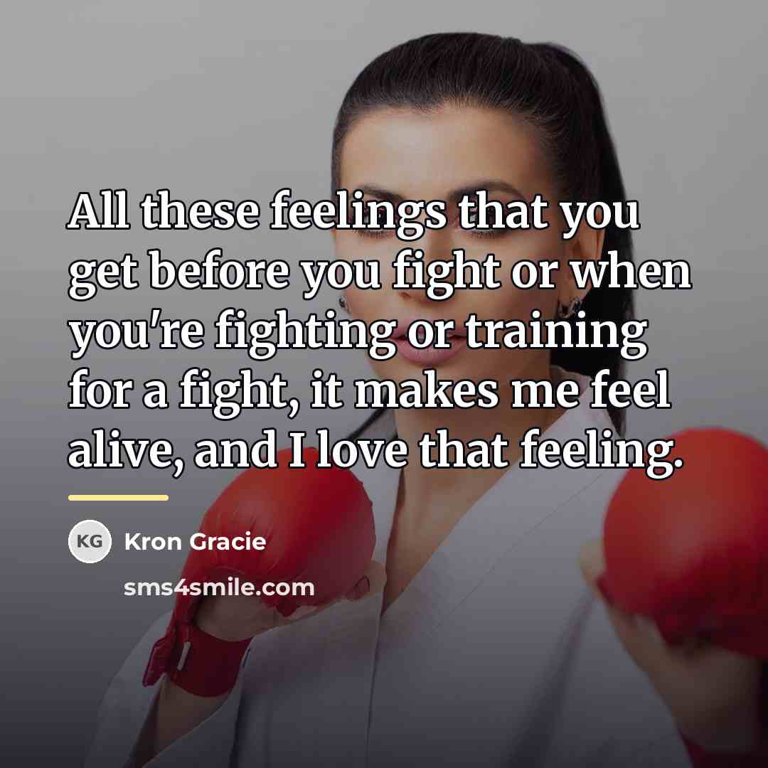 “All these feelings that you get before you fight or…” quote by Kron Gracie