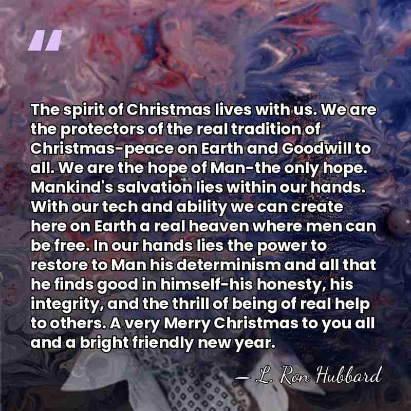 The spirit of Christmas lives with us. We are the protectors of&hellip; - L. Ron Hubbard