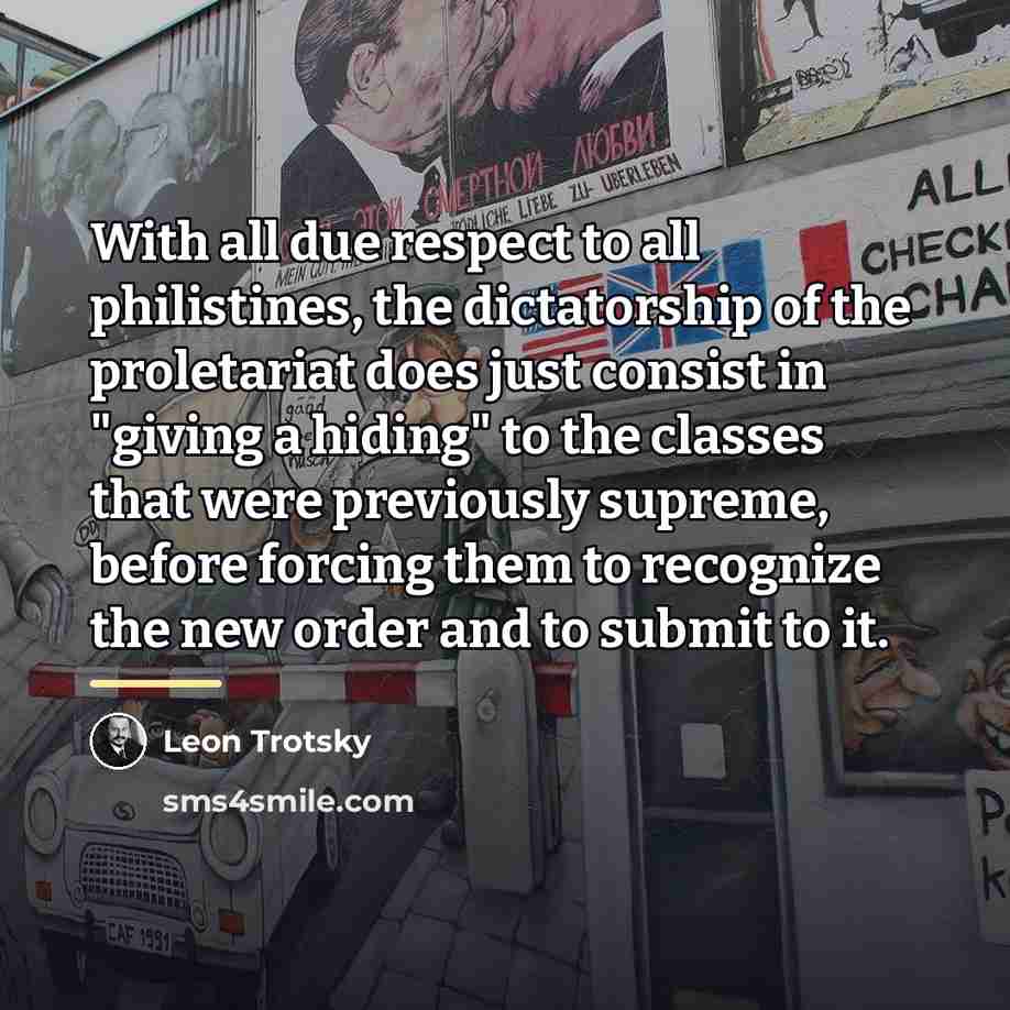 “With all due respect to all philistines, the dictatorship of…” quote by Leon Trotsky