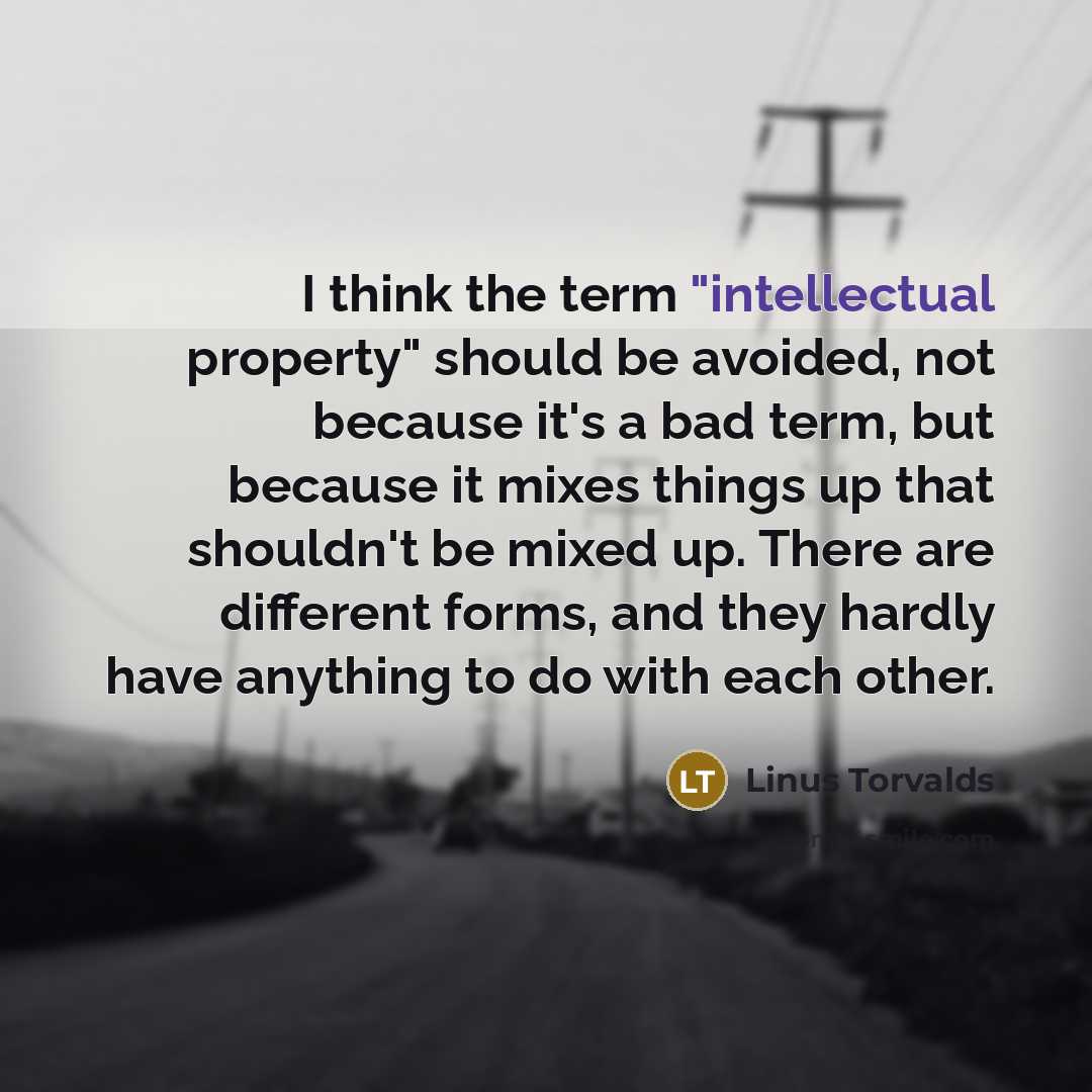 “I think the term "intellectual property" should be avoided, not…” quote by Linus Torvalds