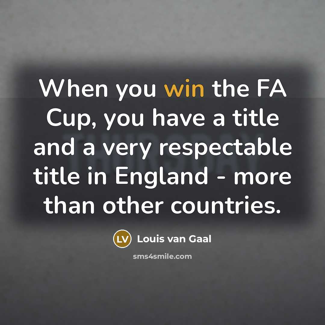“When you win the FA Cup, you have a title…” quote by Louis van Gaal