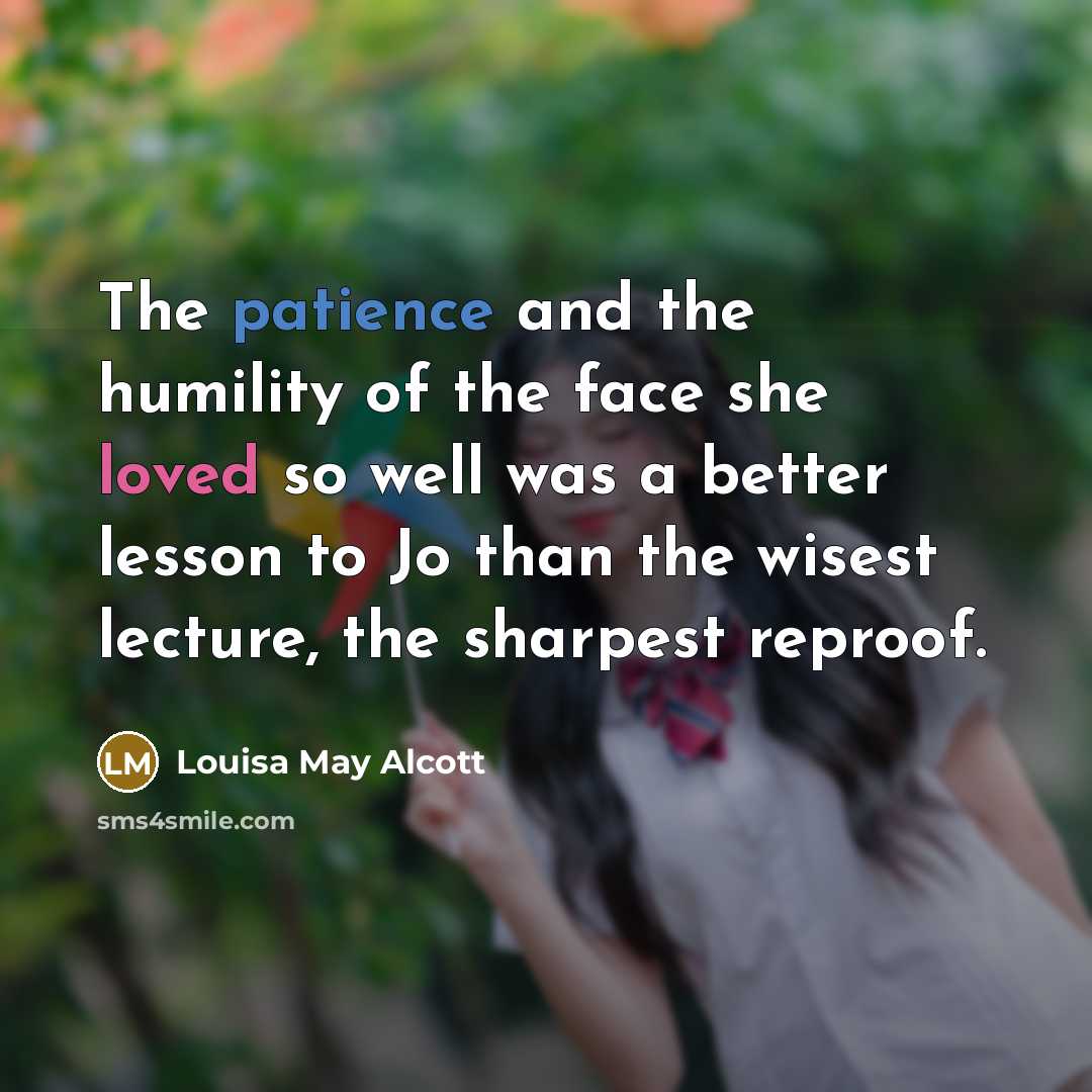 “The patience and the humility of the face she loved…” quote by Louisa May Alcott