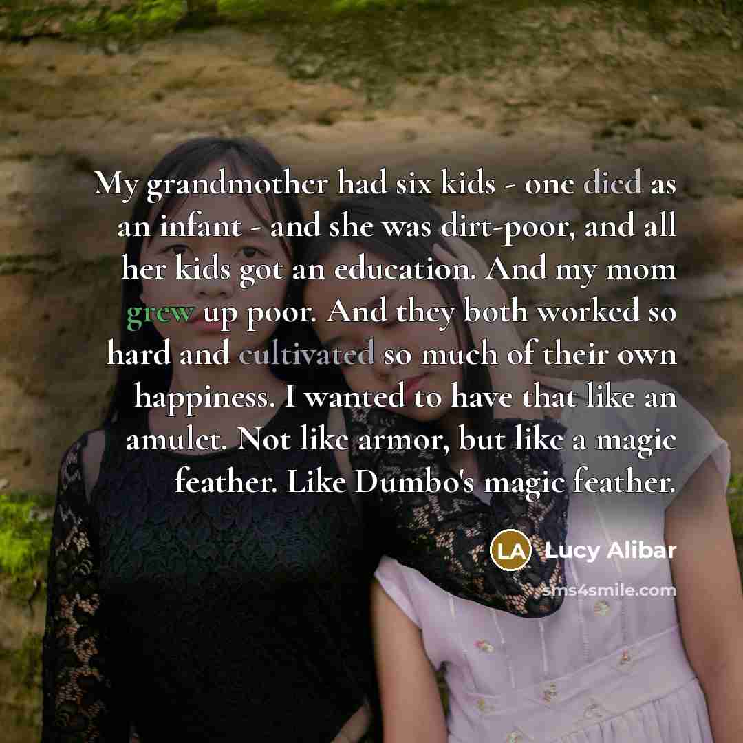 “My grandmother had six kids - one died as an…” quote by Lucy Alibar