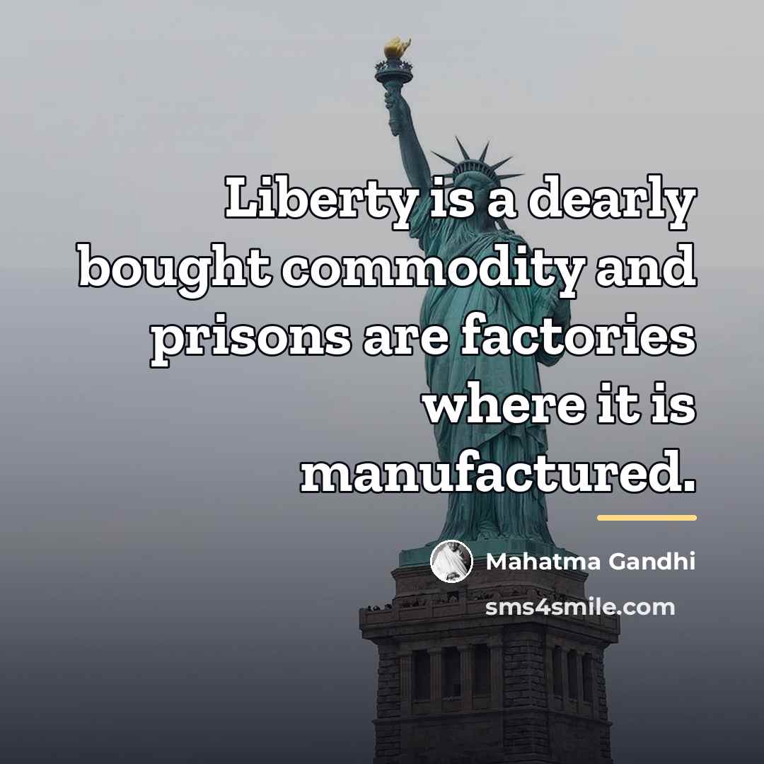 “Liberty is a dearly bought commodity and prisons are factories…” quote by Mahatma Gandhi