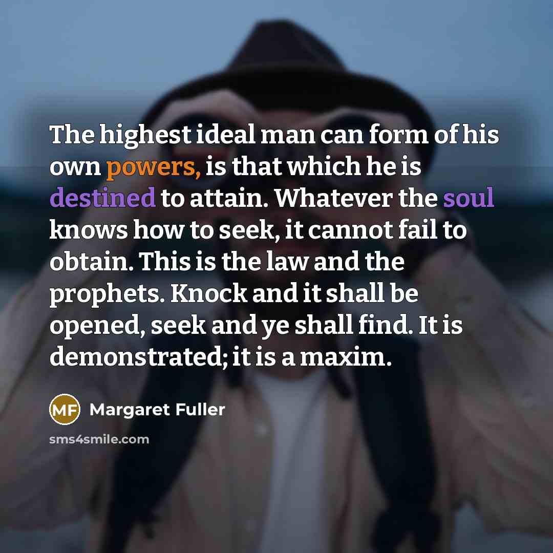 “The highest ideal man can form of his own powers,…” quote by Margaret Fuller