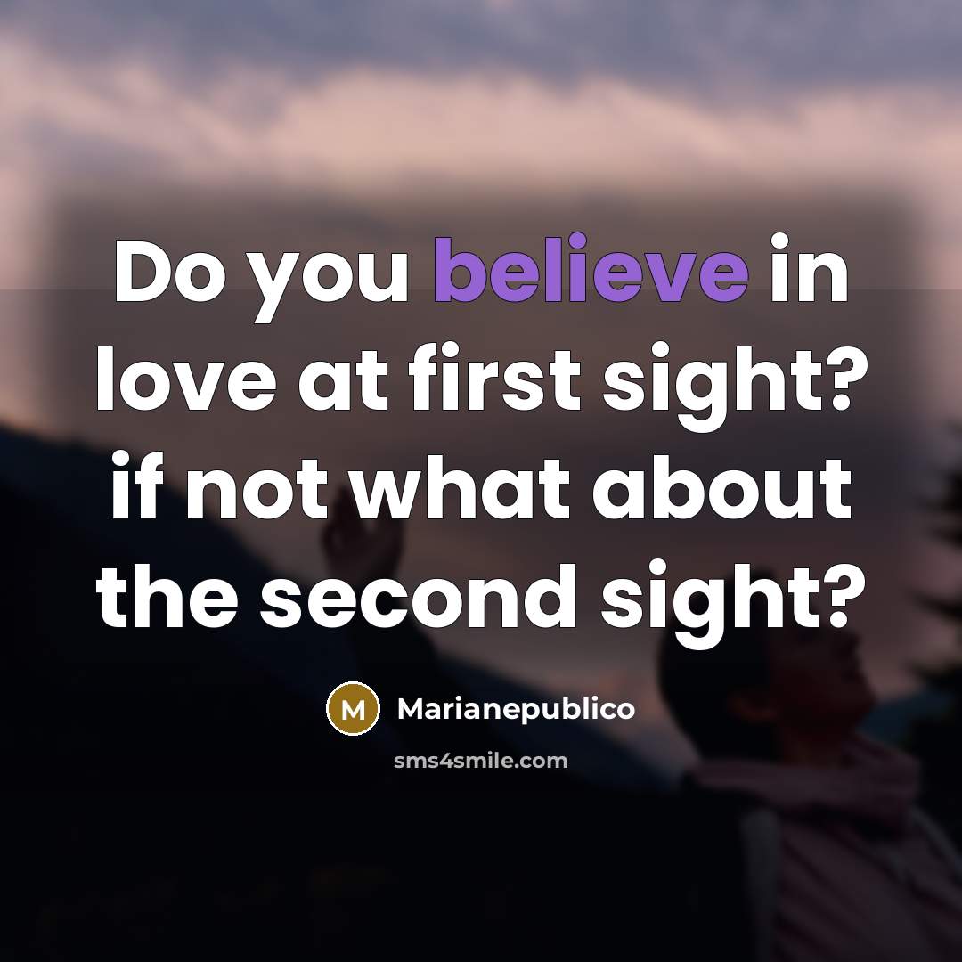 “Do you believe in love at first sight? if not…” quote by Marianepublico