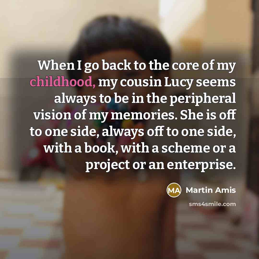 “When I go back to the core of my childhood,…” quote by Martin Amis