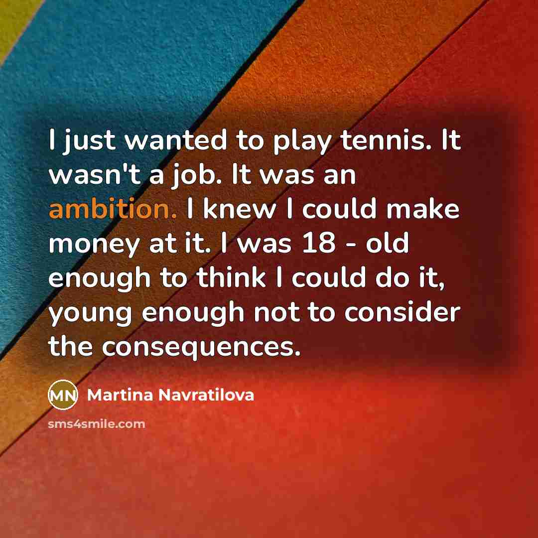 “I just wanted to play tennis. It wasn't a job.…” quote by Martina Navratilova