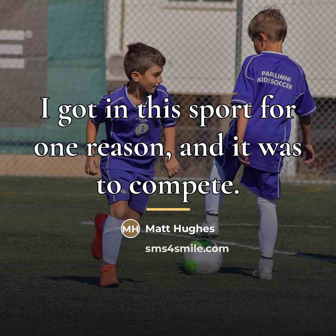 “I got in this sport for one reason, and it…” quote by Matt Hughes