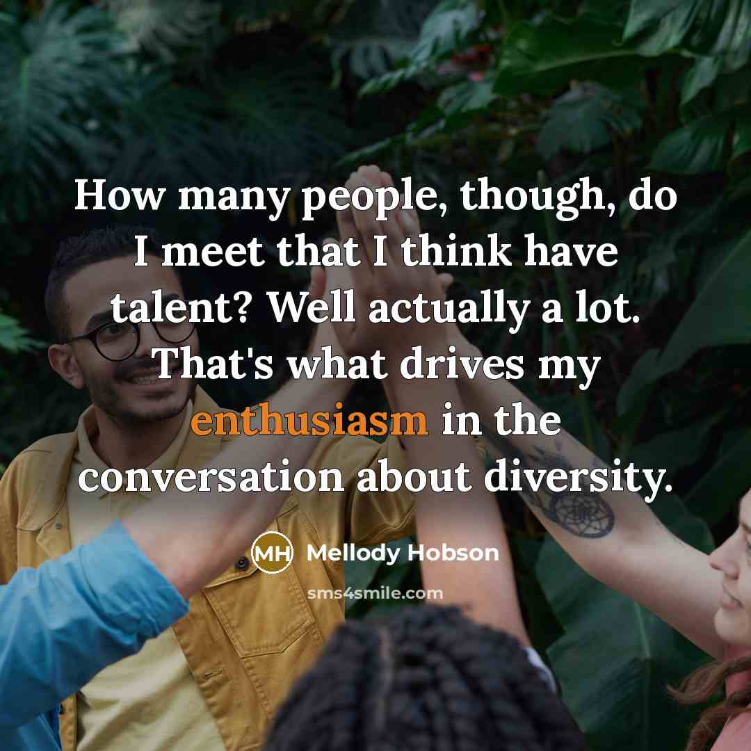 “How many people, though, do I meet that I think…” quote by Mellody Hobson