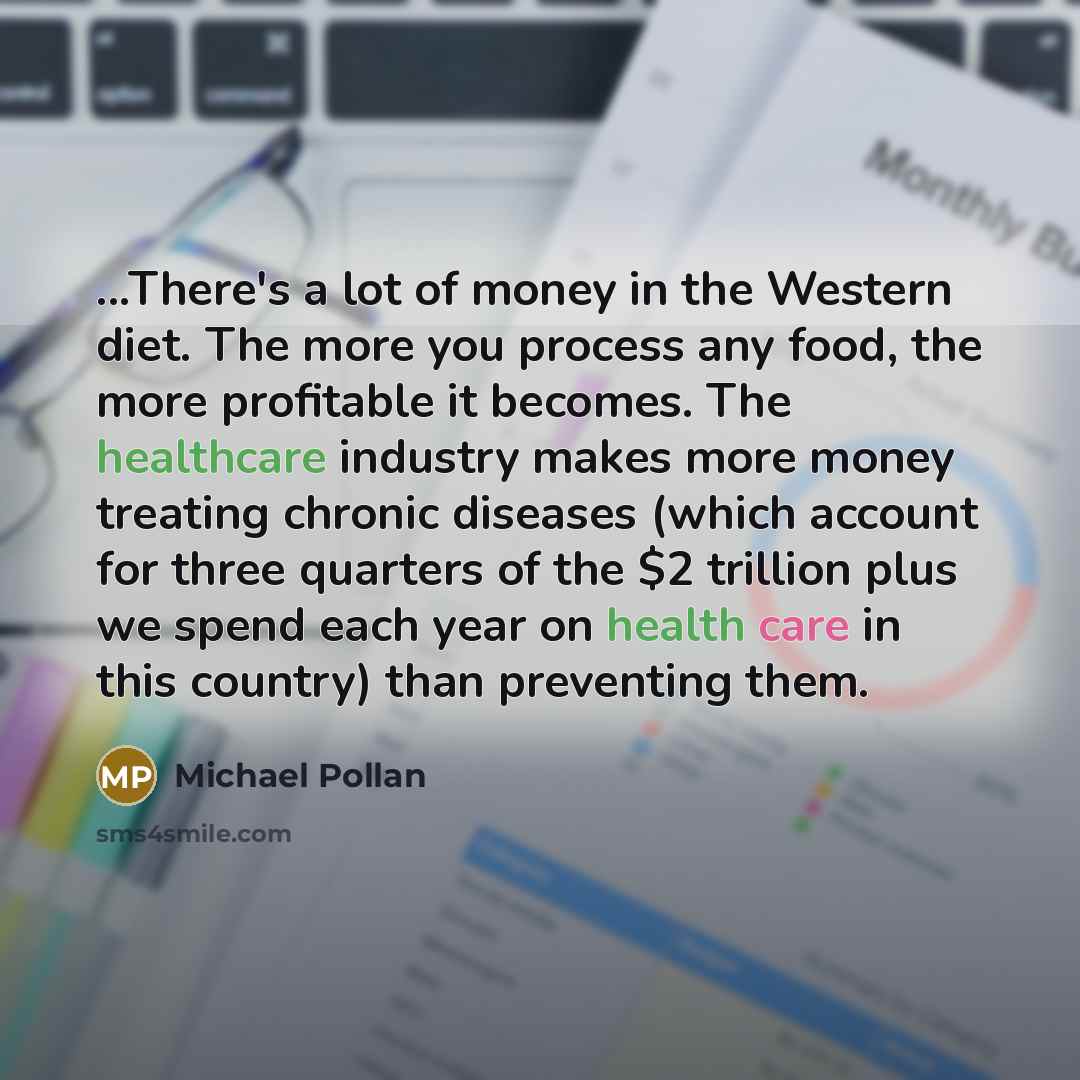 “...There's a lot of money in the Western diet. The…” quote by Michael Pollan