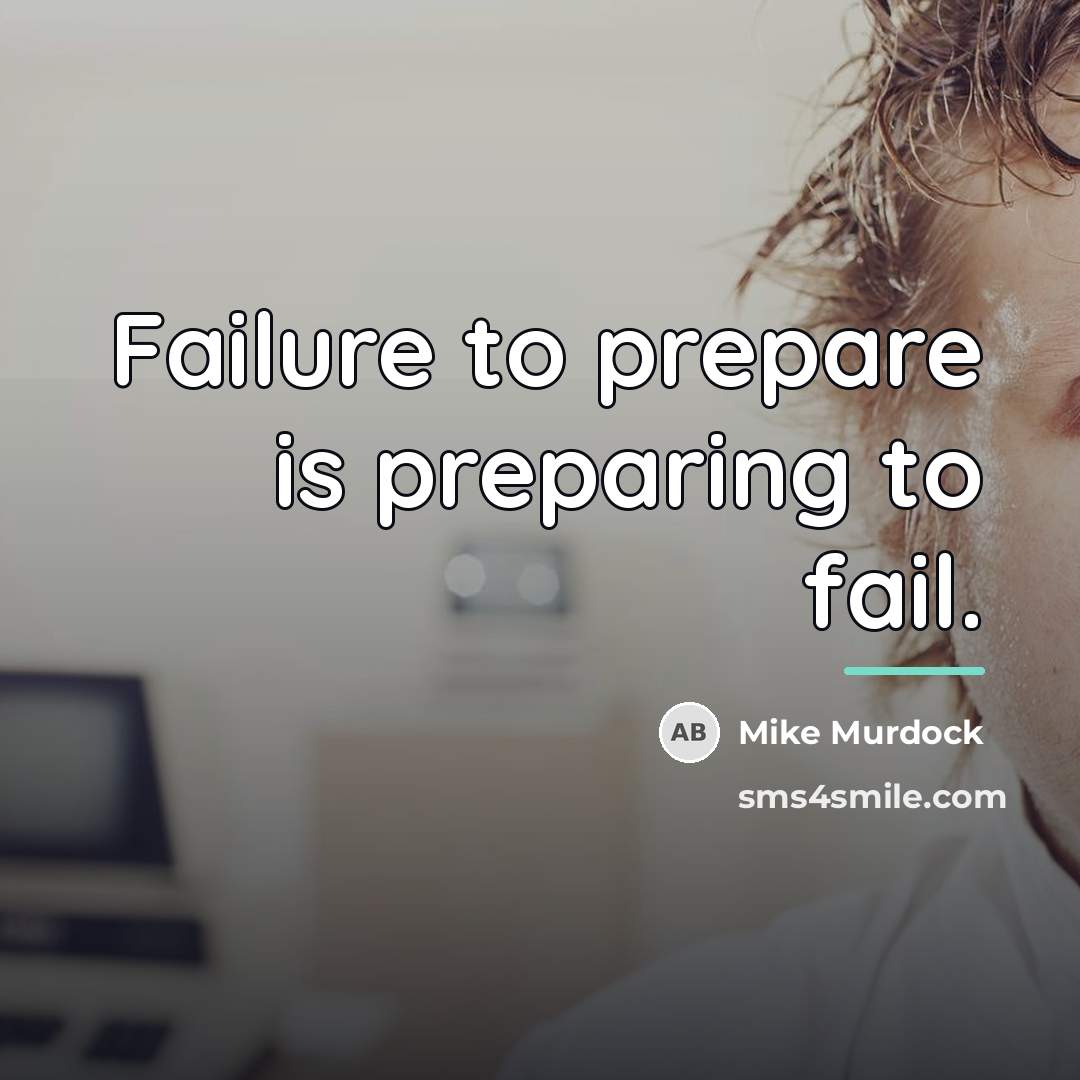 “Failure to prepare is preparing to fail.…” quote by Mike Murdock