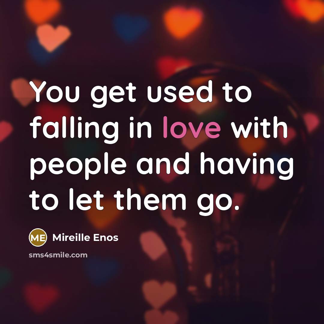 “You get used to falling in love with people and…” quote by Mireille Enos