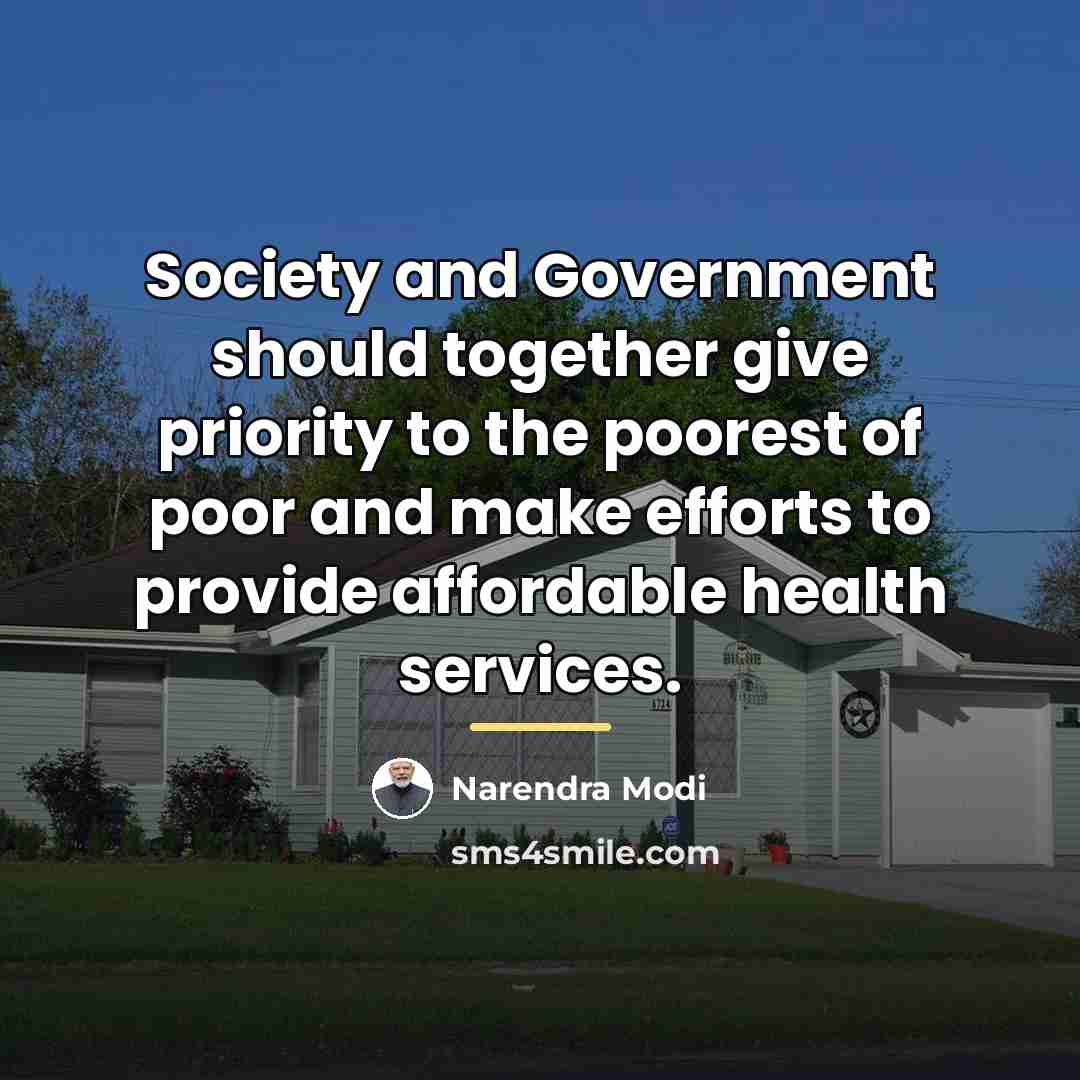 “Society and Government should together give priority to the poorest…” quote by Narendra Modi