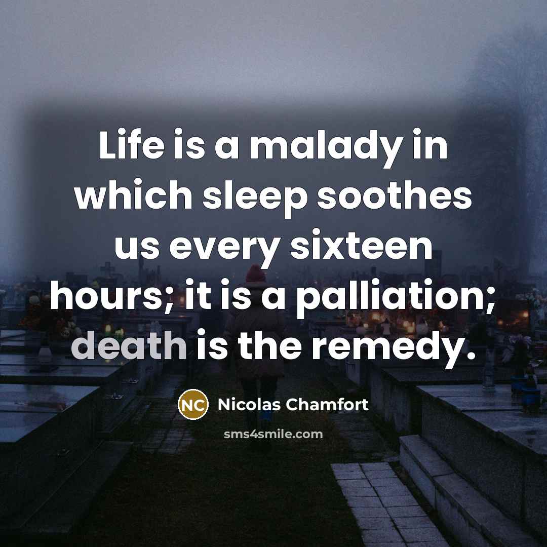 “Life is a malady in which sleep soothes us every…” quote by Nicolas Chamfort
