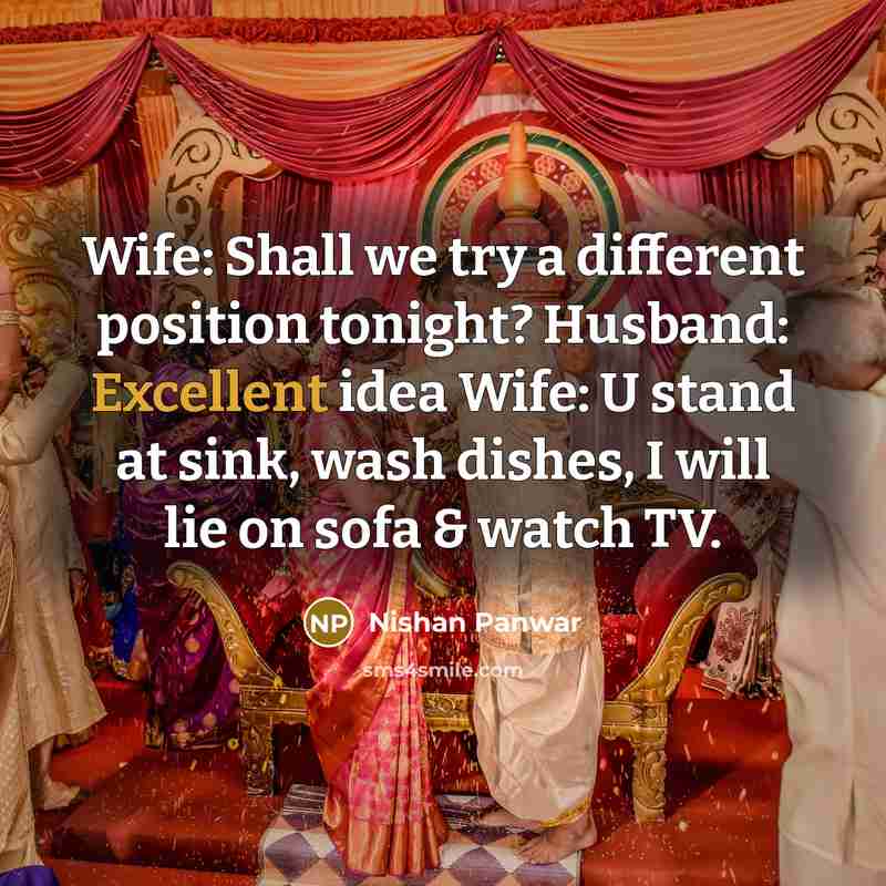 “Wife: Shall we try a different position tonight? Husband: Excellent…” quote by Nishan Panwar