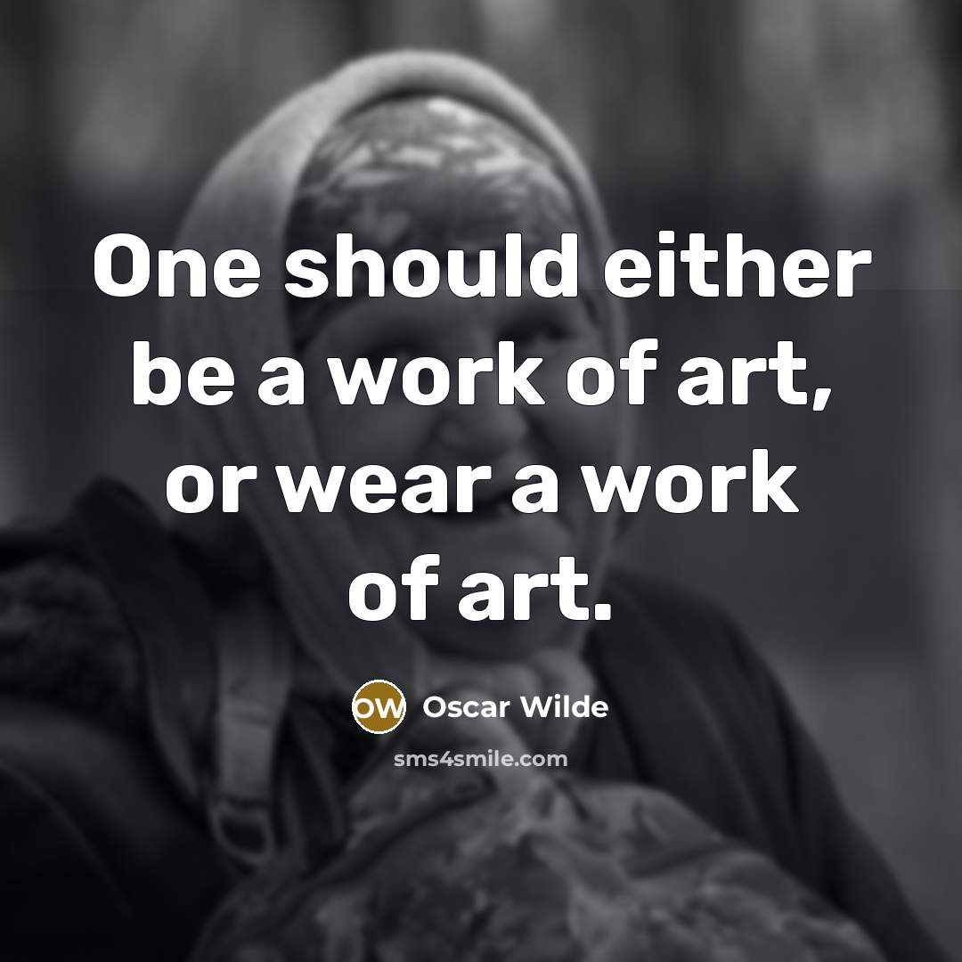 “One should either be a work of art, or wear…” quote by Oscar Wilde