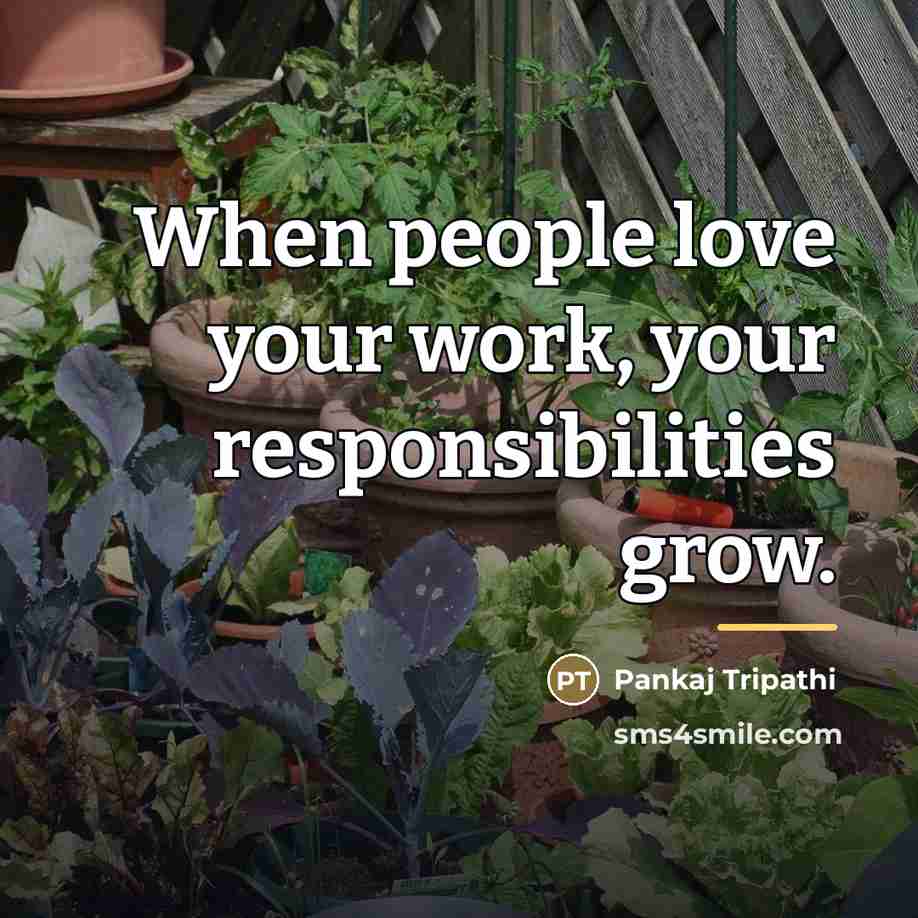 “When people love your work, your responsibilities grow.…” quote by Pankaj Tripathi
