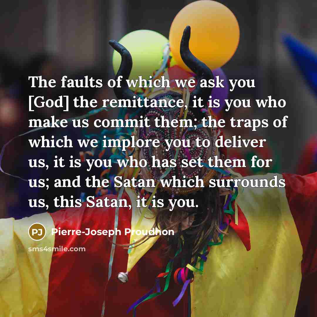 “The faults of which we ask you [God] the remittance,…” quote by Pierre-Joseph Proudhon