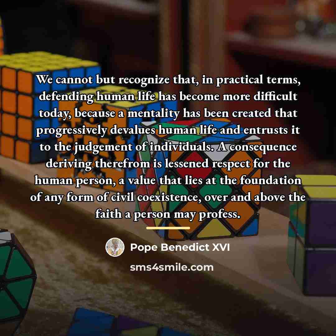 “We cannot but recognize that, in practical terms, defending human…” quote by Pope Benedict XVI