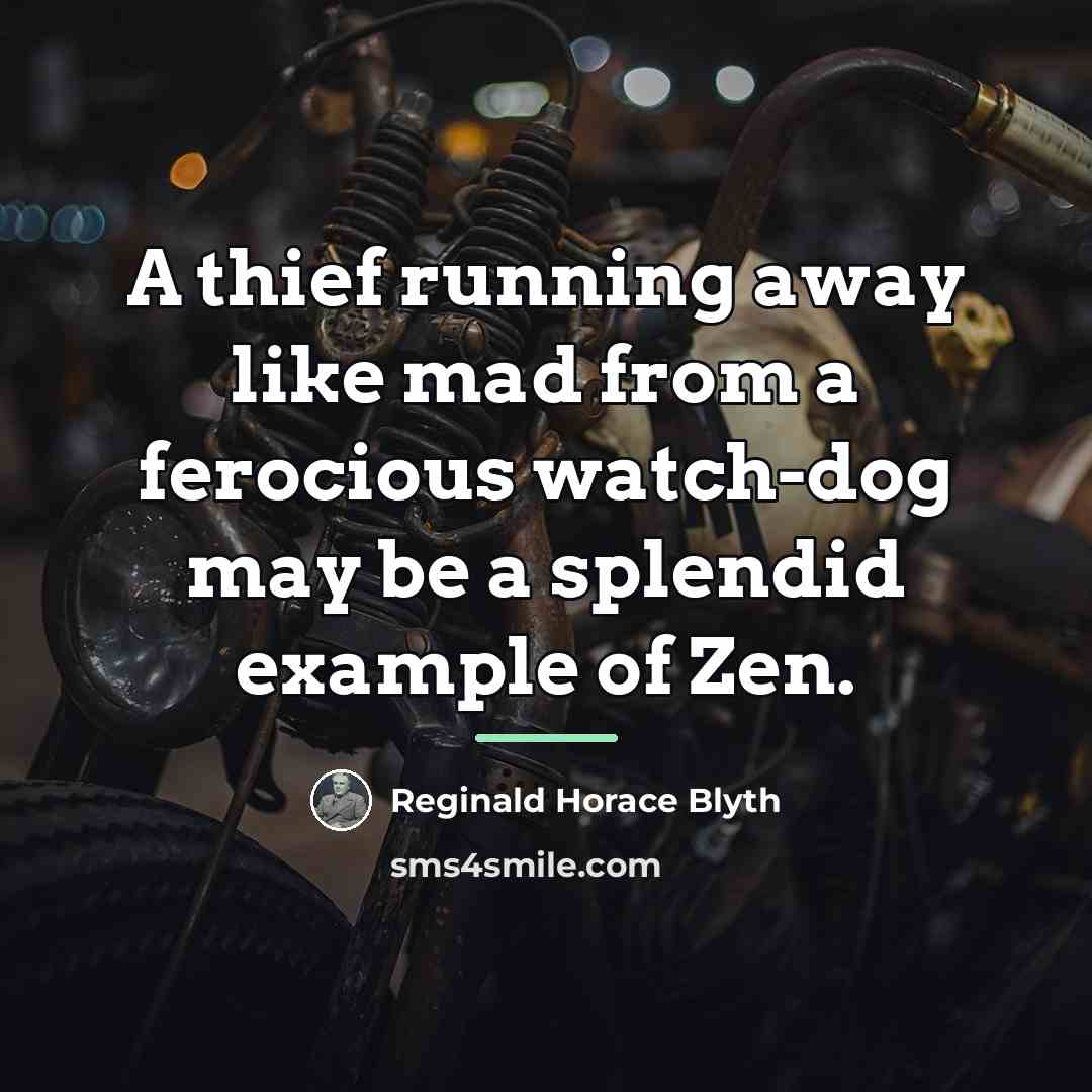 “A thief running away like mad from a ferocious watch-dog…” quote by Reginald Horace Blyth