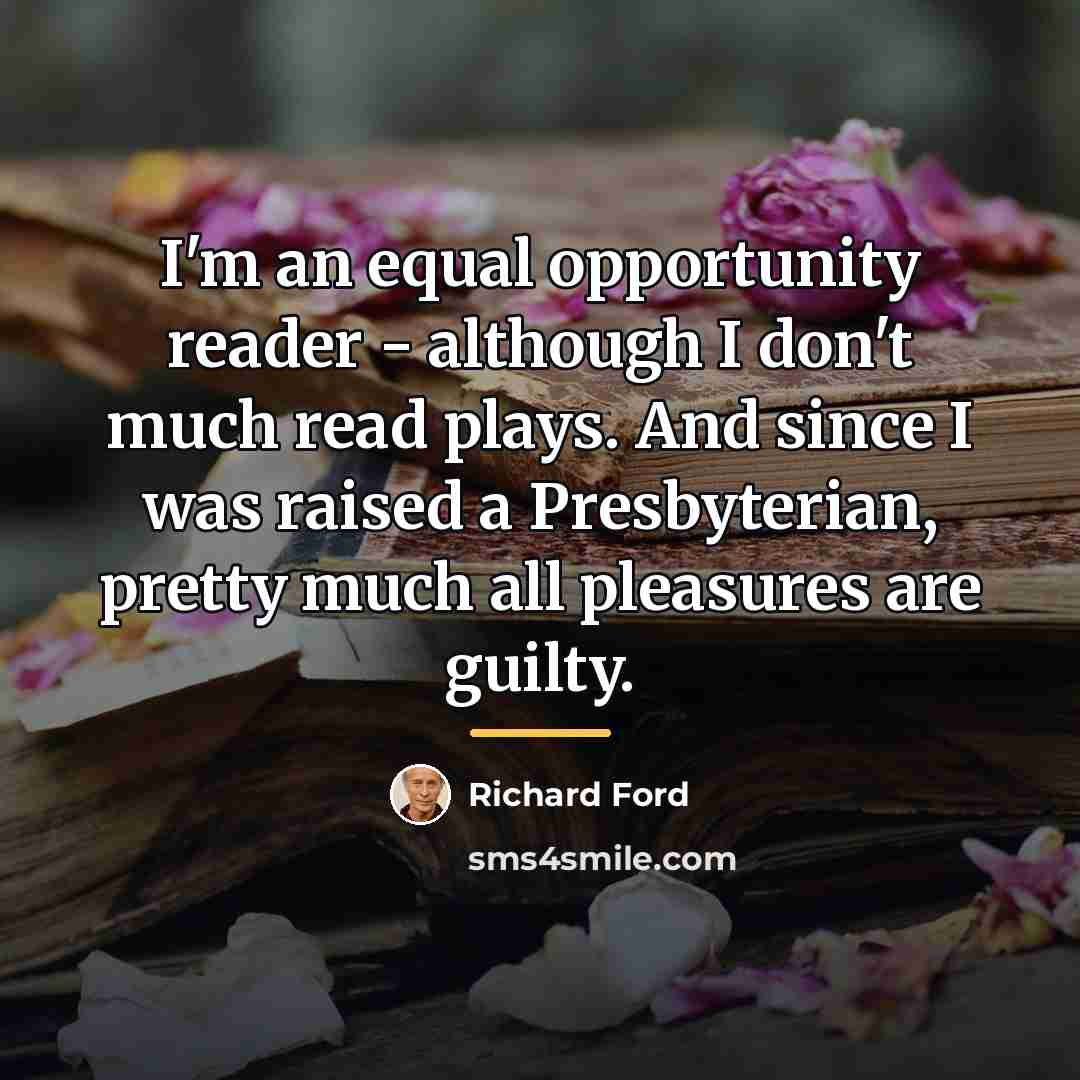 “I'm an equal opportunity reader - although I don't much…” quote by Richard Ford