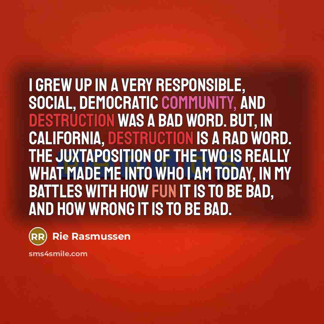 “I grew up in a very responsible, social, Democratic community,…” quote by Rie Rasmussen