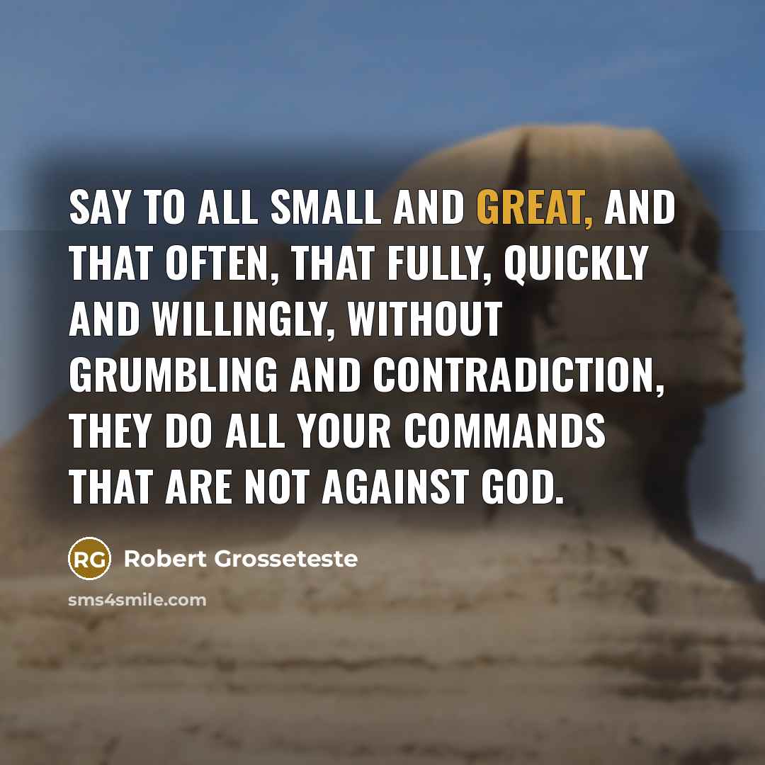 “Say to all small and great, and that often, that…” quote by Robert Grosseteste