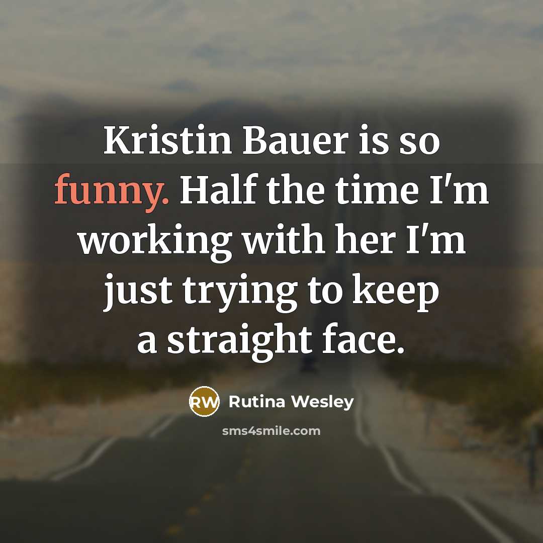 “Kristin Bauer is so funny. Half the time I'm working…” quote by Rutina Wesley