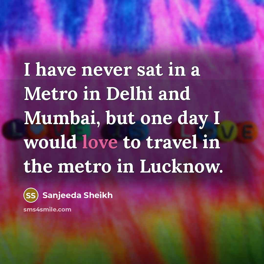 “I have never sat in a Metro in Delhi and…” quote by Sanjeeda Sheikh