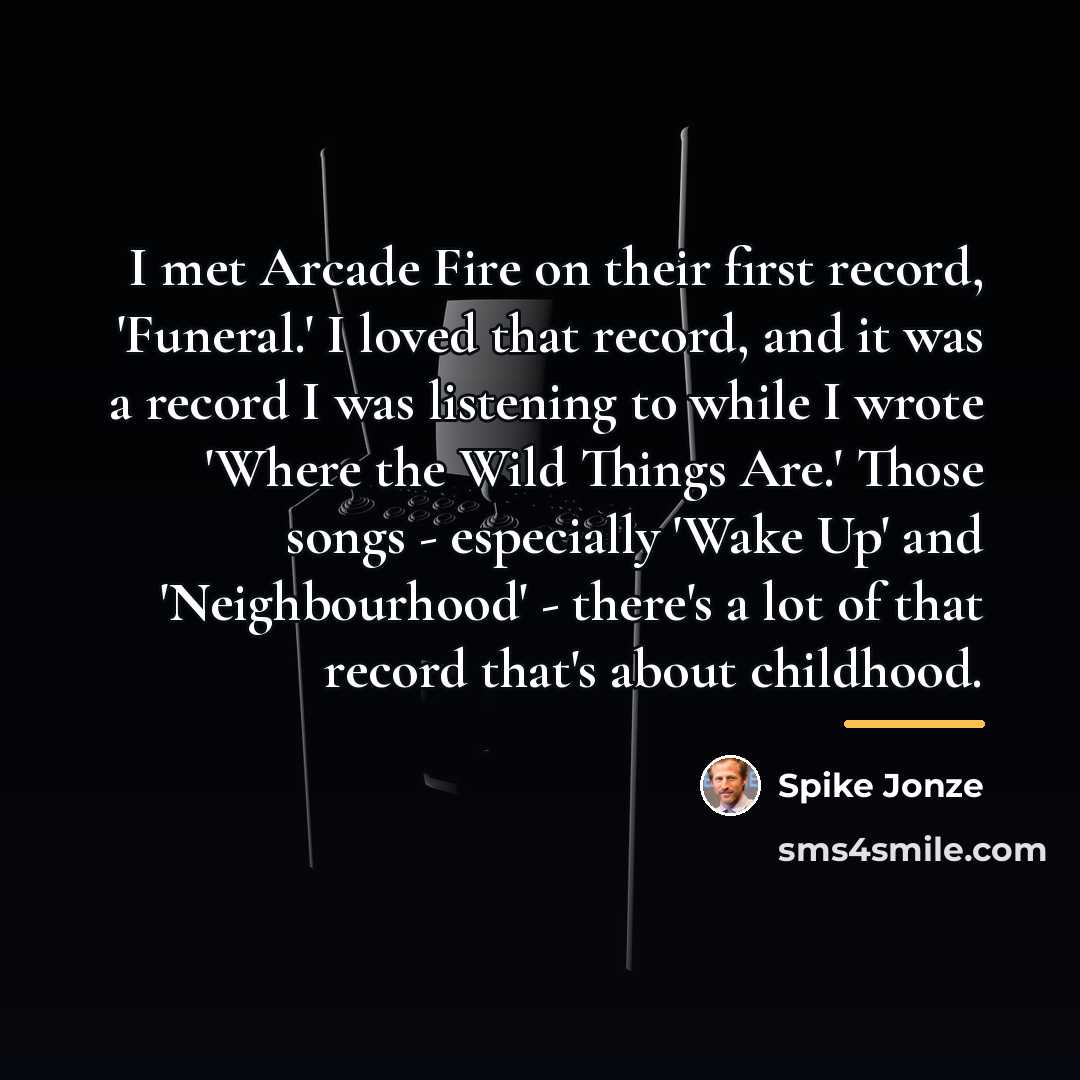 “I met Arcade Fire on their first record, 'Funeral.' I…” quote by Spike Jonze