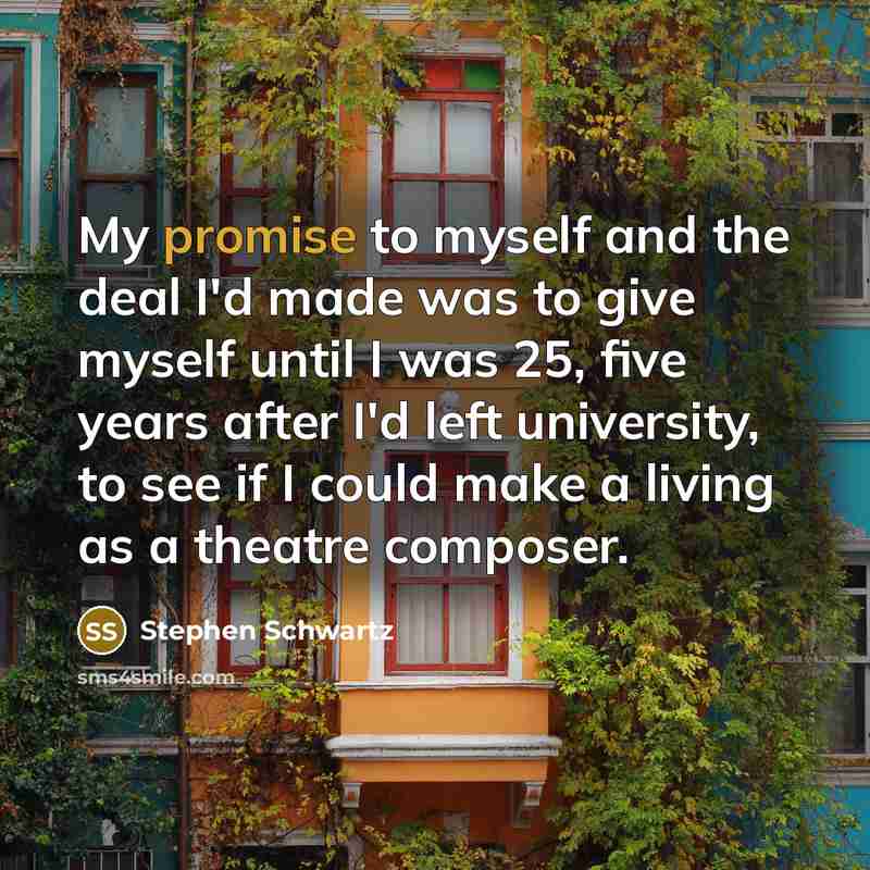 “My promise to myself and the deal I'd made was…” quote by Stephen Schwartz