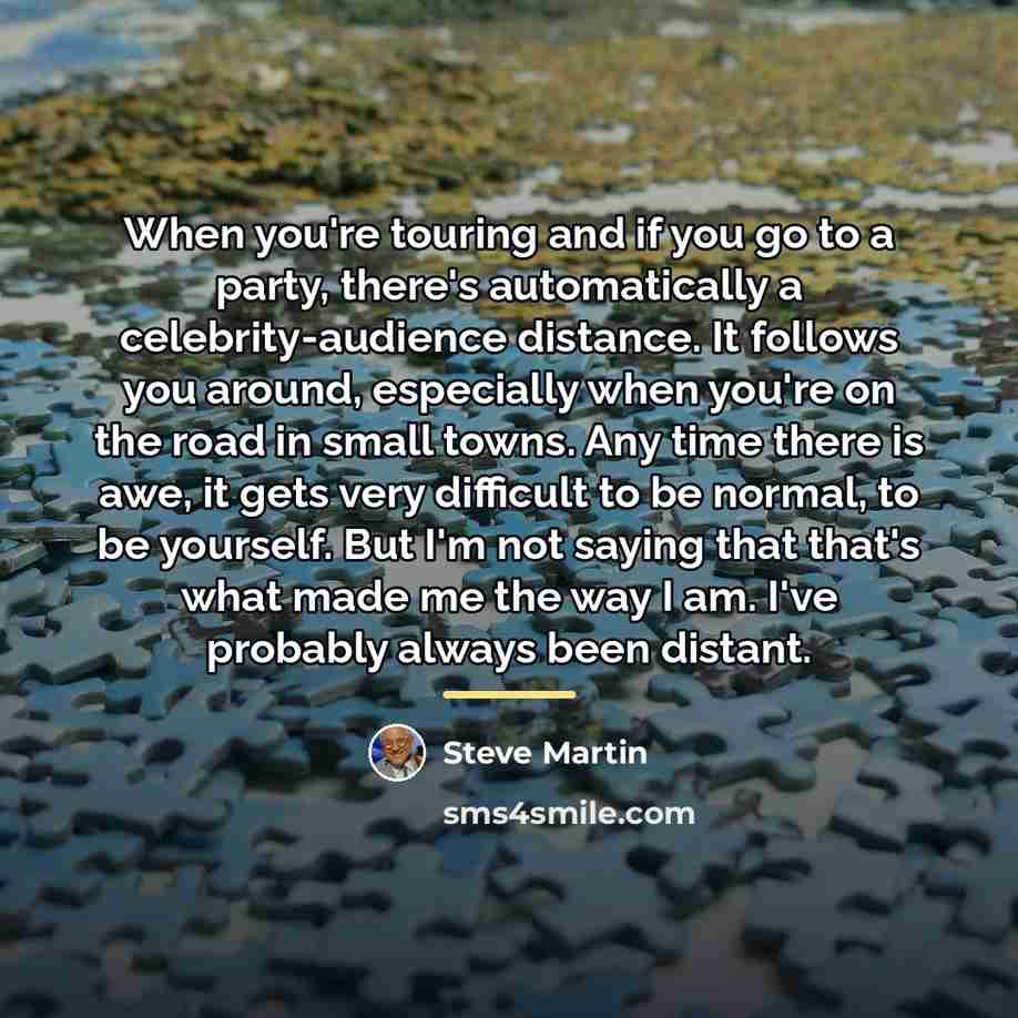“When you're touring and if you go to a party,…” quote by Steve Martin