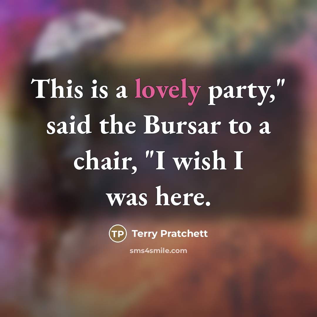 “This is a lovely party," said the Bursar to a…” quote by Terry Pratchett