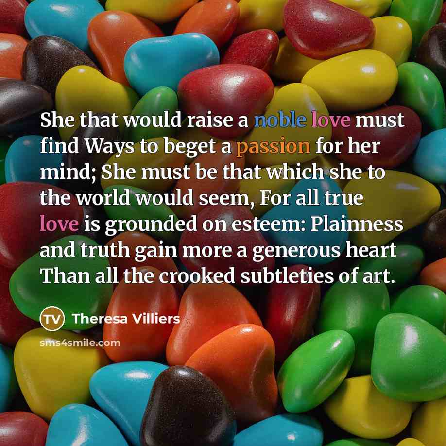 “She that would raise a noble love must find Ways…” quote by Theresa Villiers