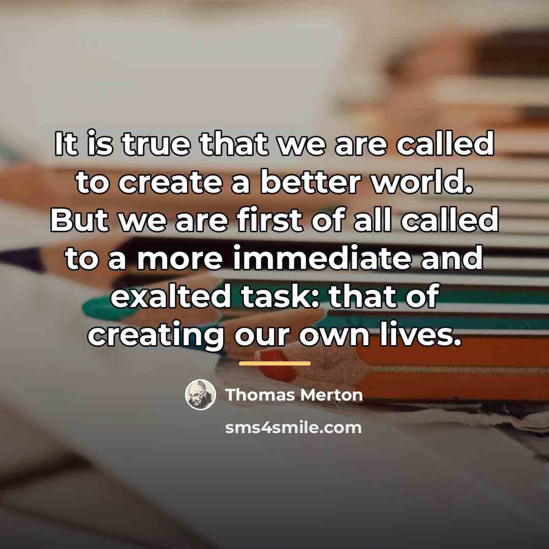 “It is true that we are called to create a…” quote by Thomas Merton