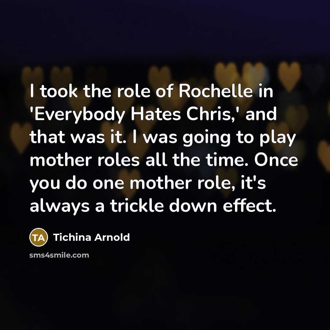 “I took the role of Rochelle in 'Everybody Hates Chris,'…” quote by Tichina Arnold