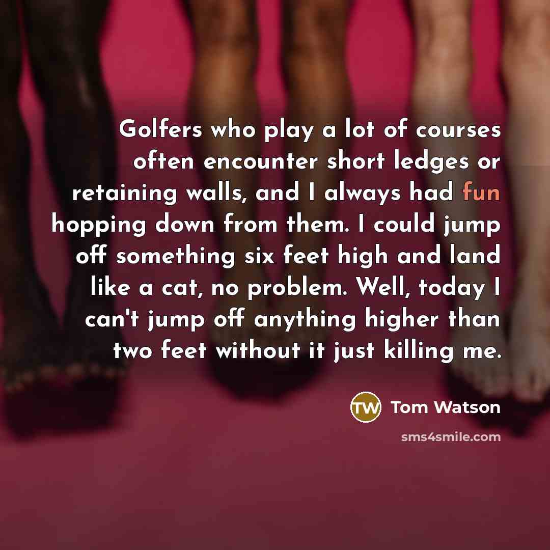 “Golfers who play a lot of courses often encounter short…” quote by Tom Watson