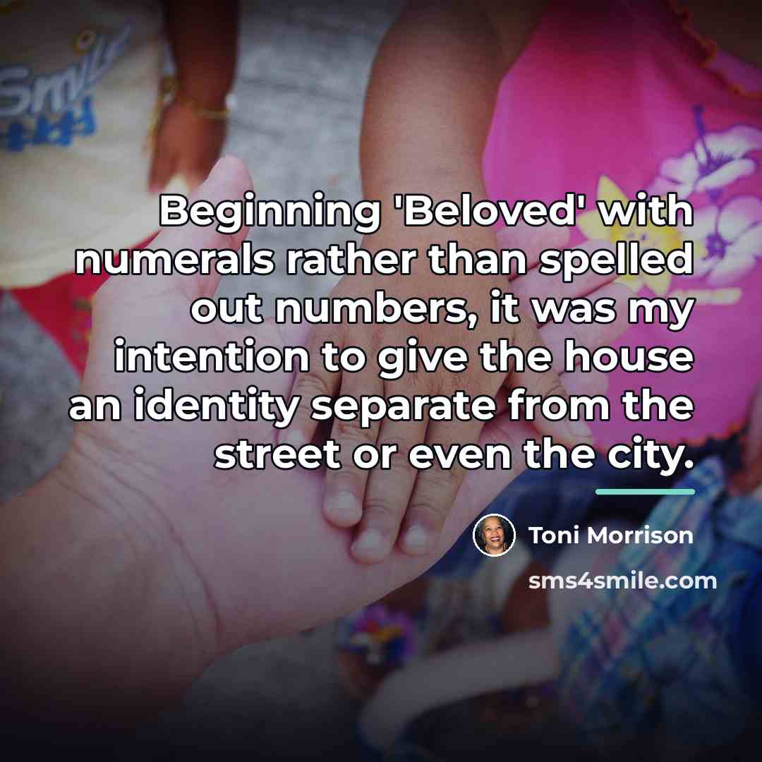 “Beginning 'Beloved' with numerals rather than spelled out numbers, it…” quote by Toni Morrison