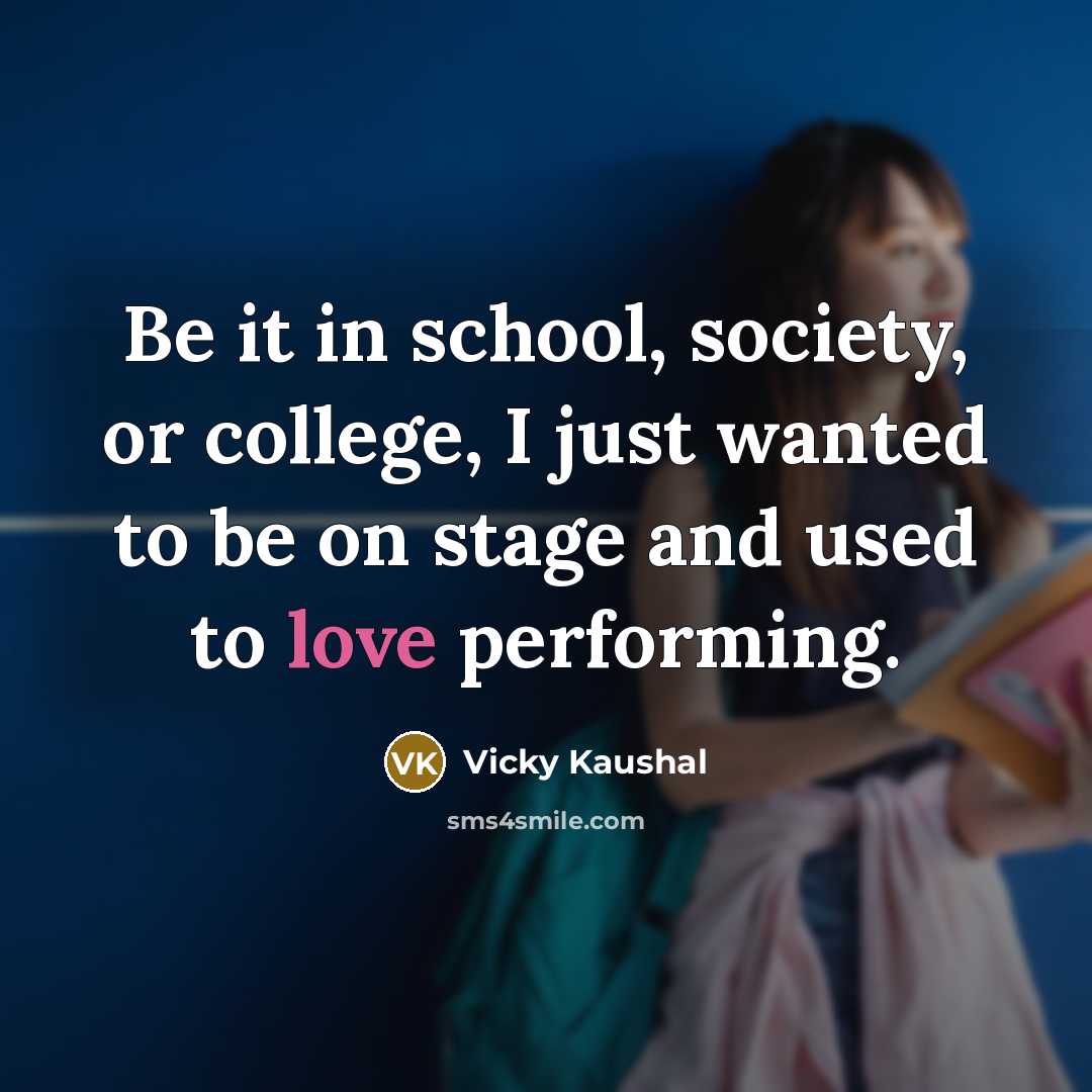 “Be it in school, society, or college, I just wanted…” quote by Vicky Kaushal