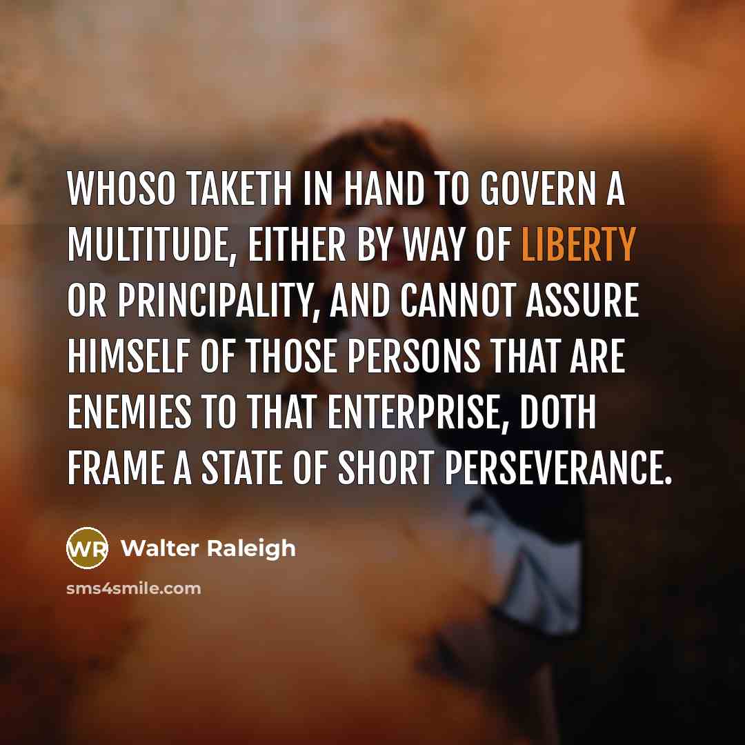 “Whoso taketh in hand to govern a multitude, either by…” quote by Walter Raleigh