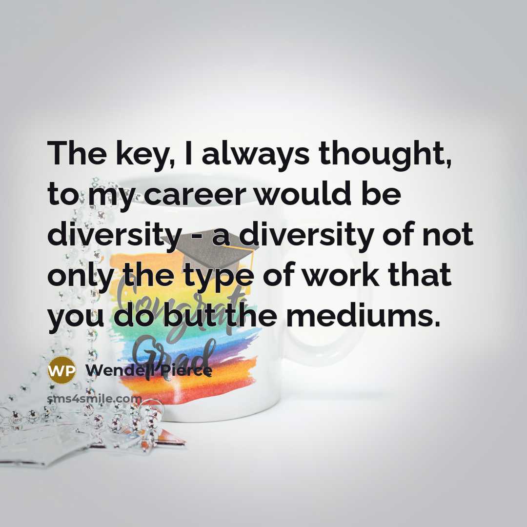 “The key, I always thought, to my career would be…” quote by Wendell Pierce