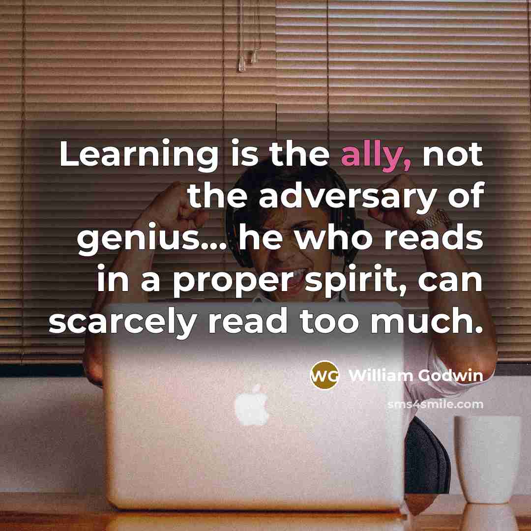 “Learning is the ally, not the adversary of genius... he…” quote by William Godwin