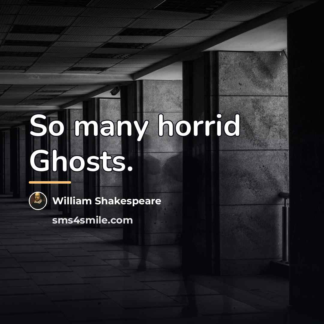 “So many horrid Ghosts.…” quote by William Shakespeare